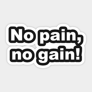 No pain, no gain! Sticker